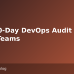 The 90-Day DevOps Audit I Run With Teams