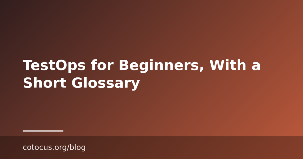 TestOps for Beginners, With a Short Glossary