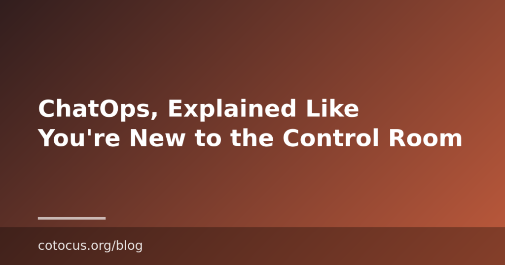 ChatOps, Explained Like You’re New to the Control Room